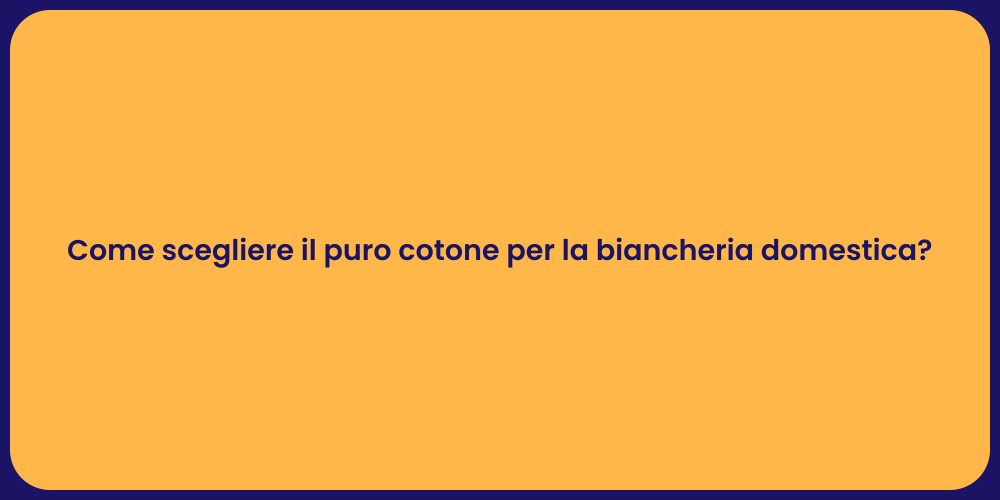 Come scegliere il puro cotone per la biancheria domestica?