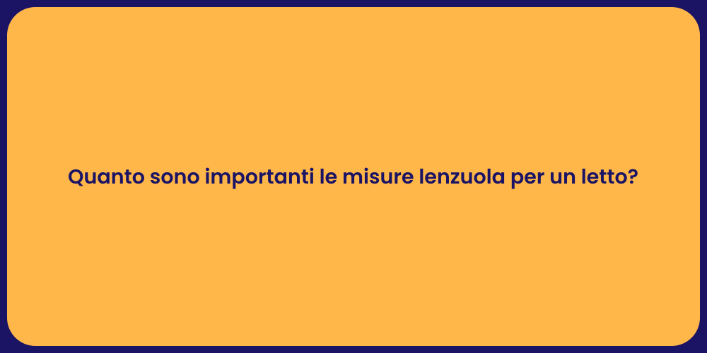 Quanto sono importanti le misure lenzuola per un letto?
