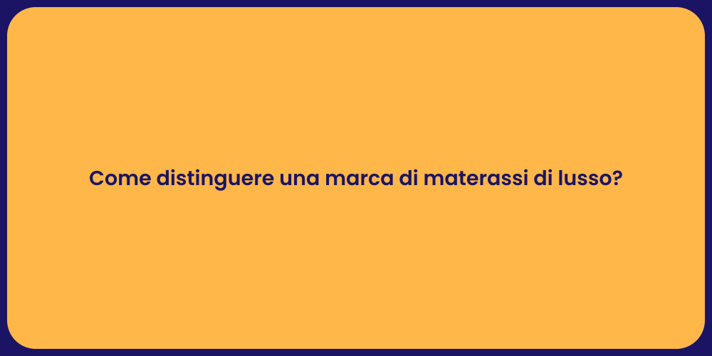 Come distinguere una marca di materassi di lusso?