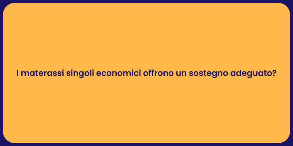 I materassi singoli economici offrono un sostegno adeguato?