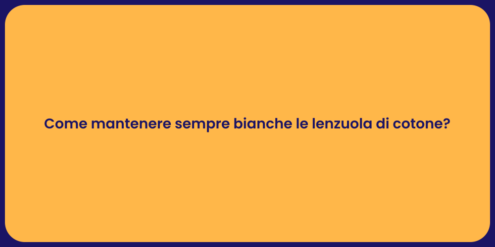 Come mantenere sempre bianche le lenzuola di cotone?