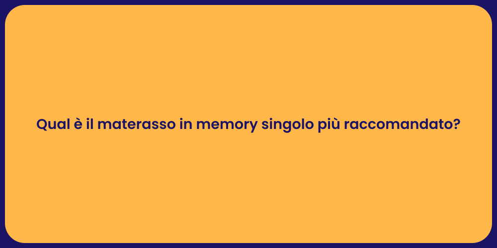Qual è il materasso in memory singolo più raccomandato?
