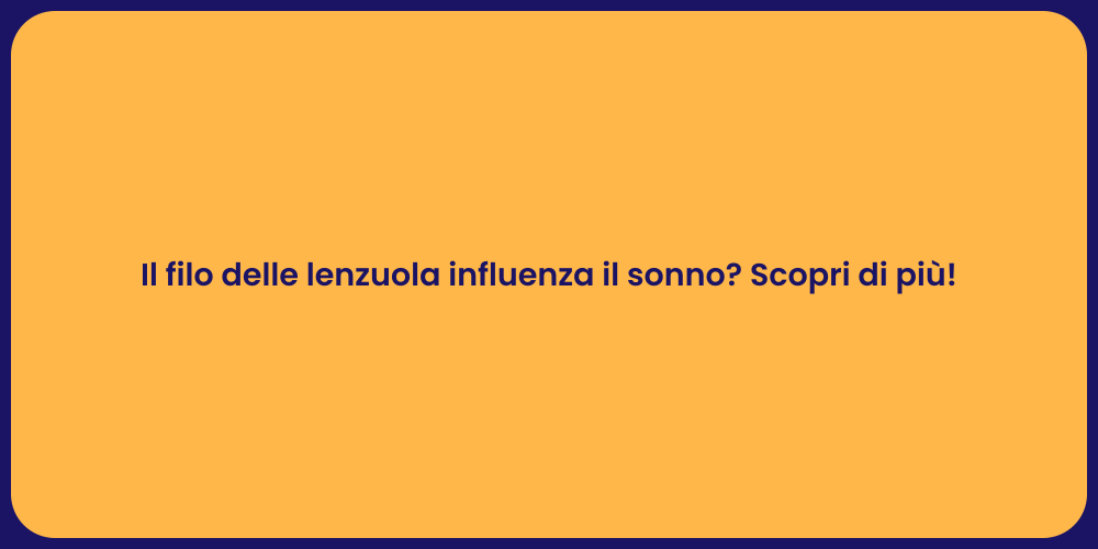 Il filo delle lenzuola influenza il sonno? Scopri di più!
