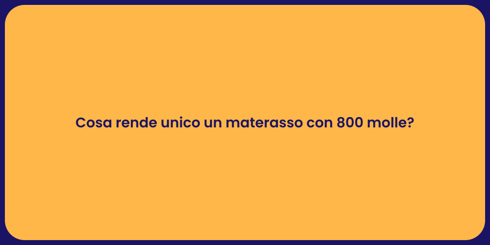 Cosa rende unico un materasso con 800 molle?