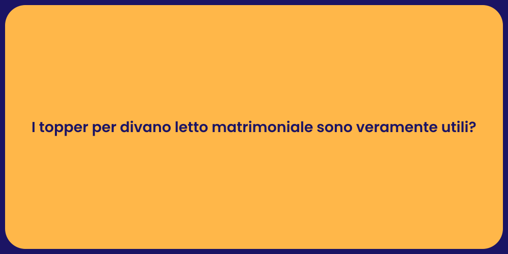 I topper per divano letto matrimoniale sono veramente utili?