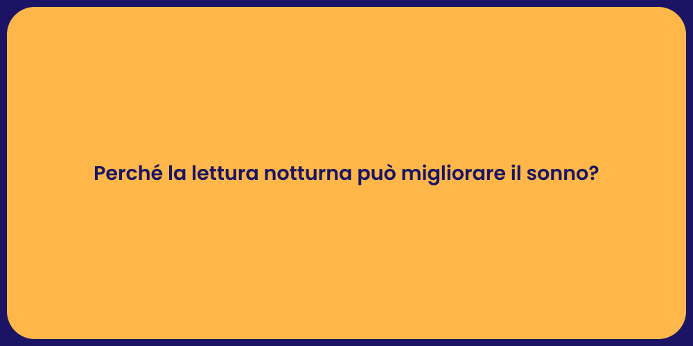 Perché la lettura notturna può migliorare il sonno?