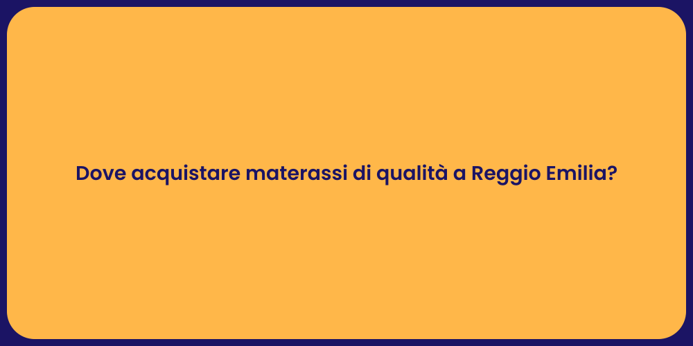 Dove acquistare materassi di qualità a Reggio Emilia?