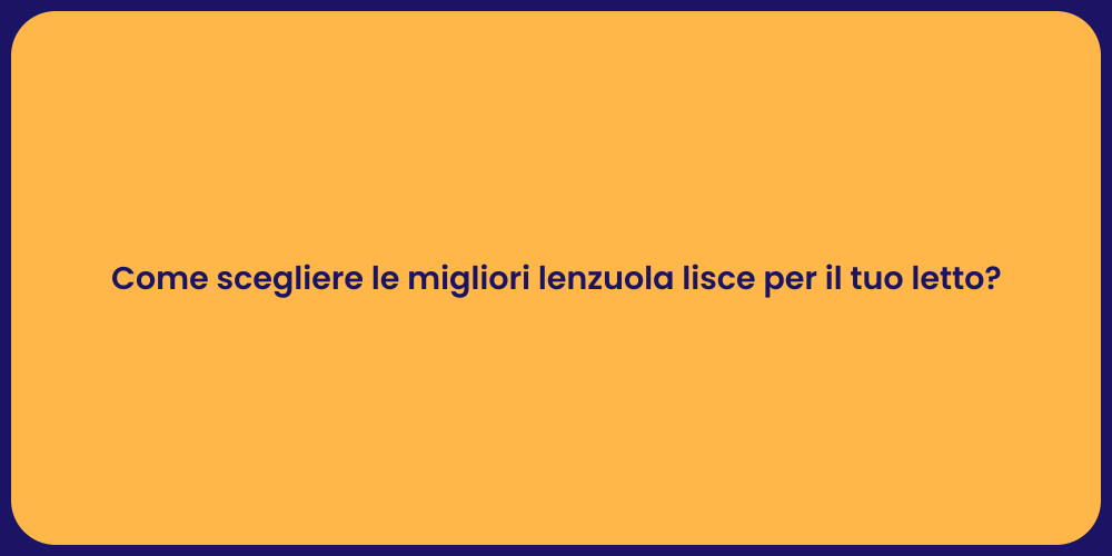 Guida alle Lenzuola Lisce per un Sonno Ideale