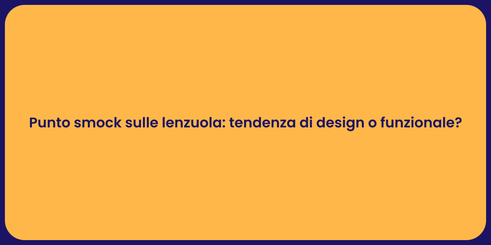 Punto smock sulle lenzuola: tendenza di design o funzionale?