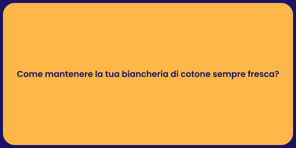 Come mantenere la tua biancheria di cotone sempre fresca?