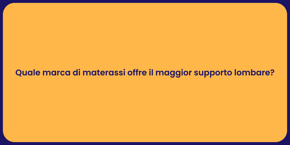 Quale marca di materassi offre il maggior supporto lombare?