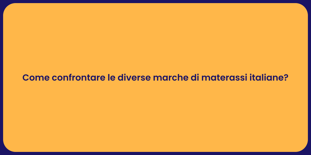 Come confrontare le diverse marche di materassi italiane?