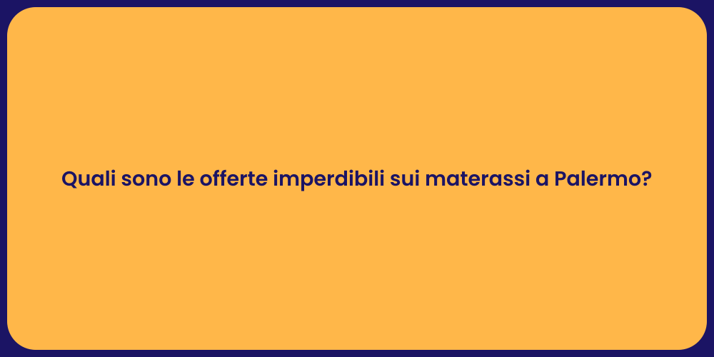 Quali sono le offerte imperdibili sui materassi a Palermo?