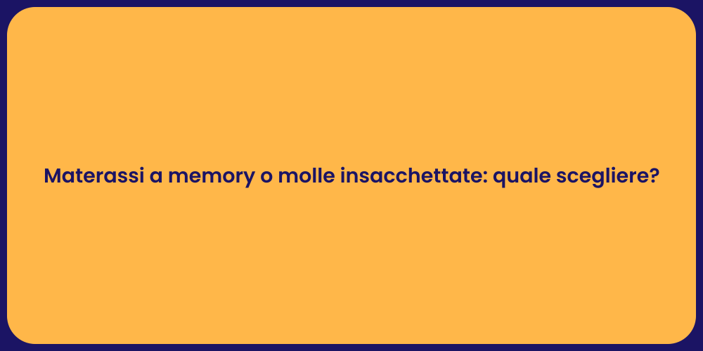Materassi a memory o molle insacchettate: quale scegliere?