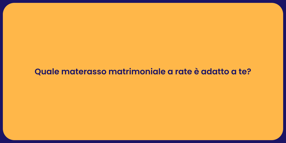 Quale materasso matrimoniale a rate è adatto a te?