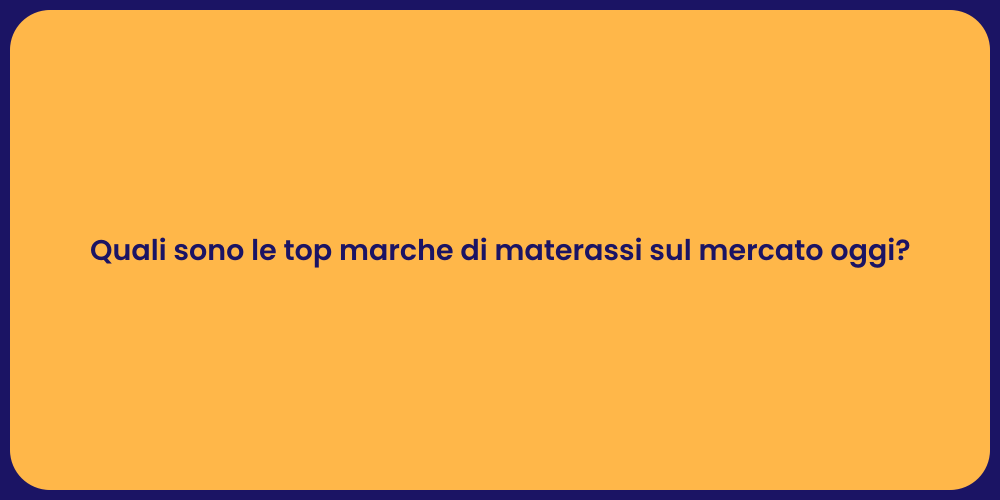 Quali sono le top marche di materassi sul mercato oggi?