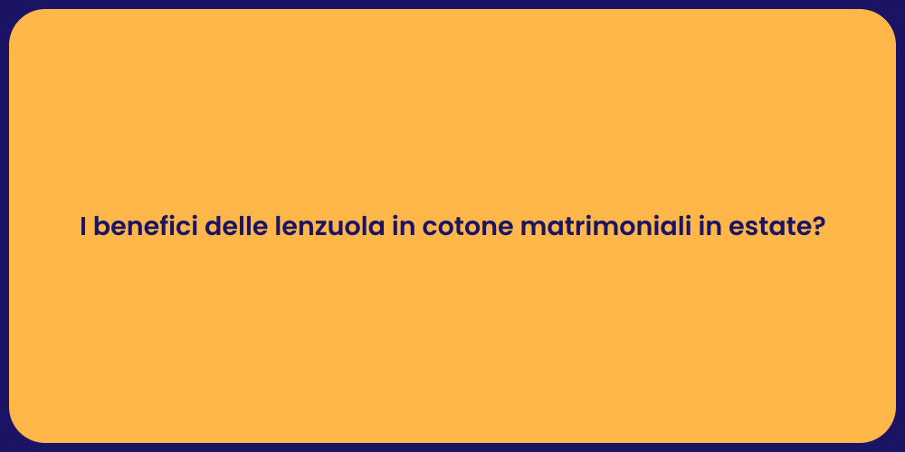 I benefici delle lenzuola in cotone matrimoniali in estate?