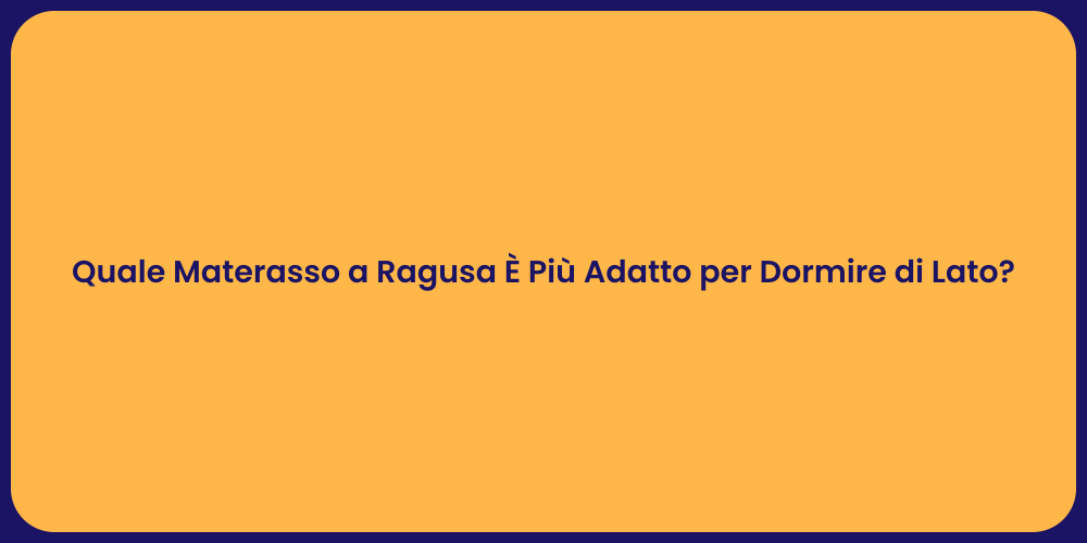Quale Materasso a Ragusa È Più Adatto per Dormire di Lato?