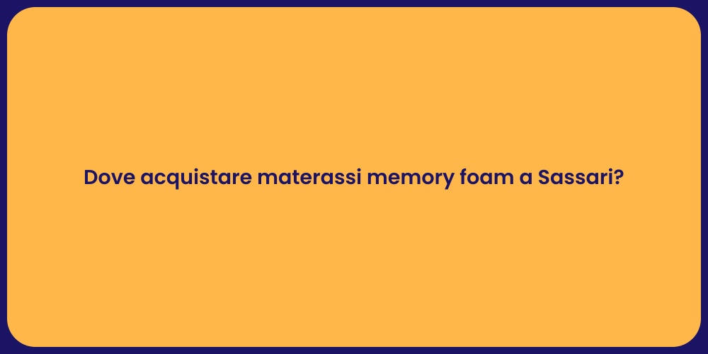 Dove acquistare materassi memory foam a Sassari?