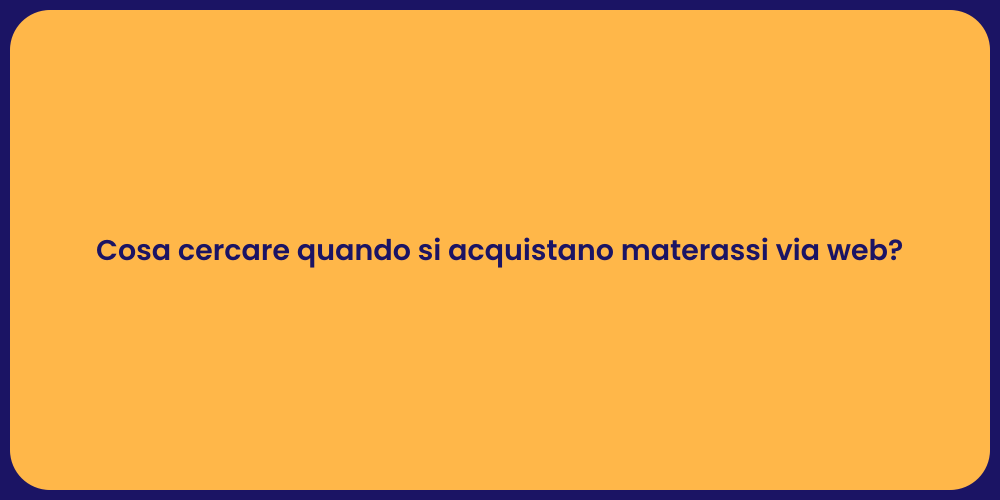 Cosa cercare quando si acquistano materassi via web?