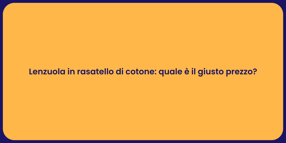 Lenzuola in rasatello di cotone: quale è il giusto prezzo?