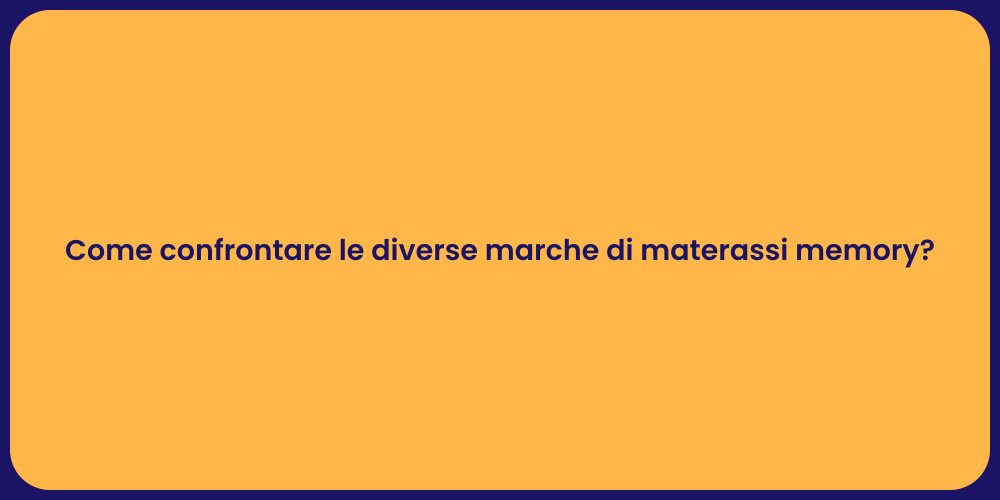 Come confrontare le diverse marche di materassi memory?