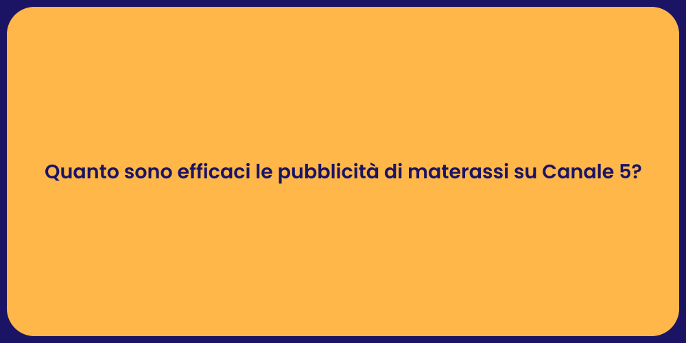 Quanto sono efficaci le pubblicità di materassi su Canale 5?