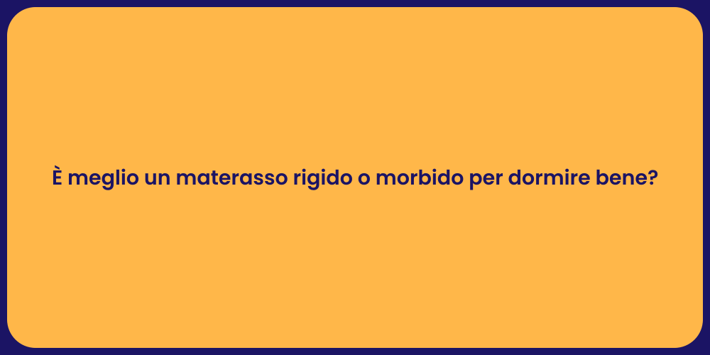 È meglio un materasso rigido o morbido per dormire bene?