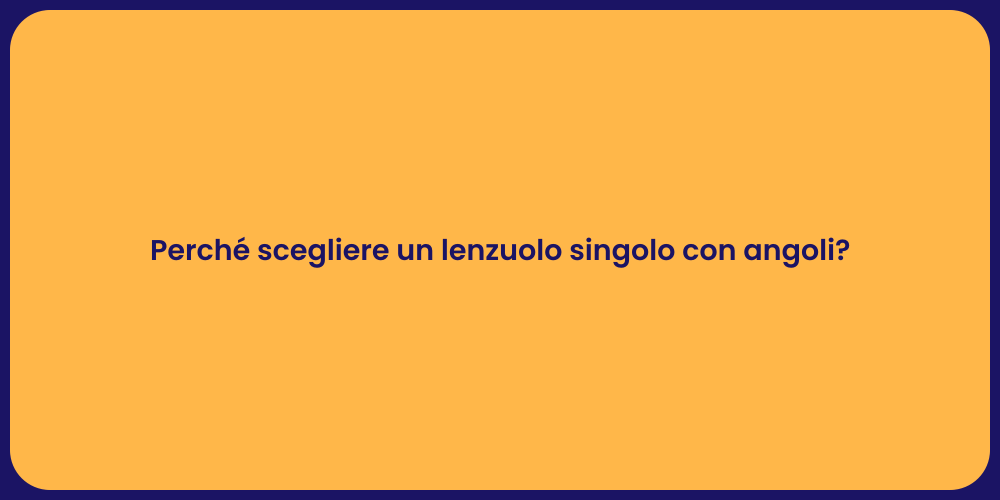 Perché scegliere un lenzuolo singolo con angoli?