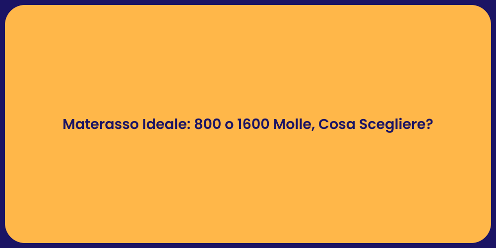 Materasso Ideale: 800 o 1600 Molle, Cosa Scegliere?