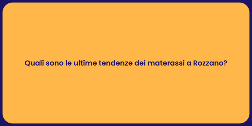Quali sono le ultime tendenze dei materassi a Rozzano?