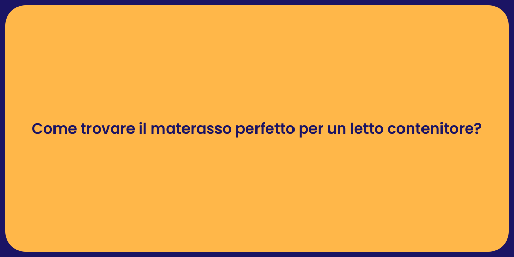 Come trovare il materasso perfetto per un letto contenitore?