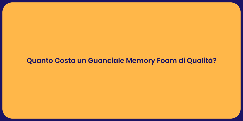 Quanto Costa un Guanciale Memory Foam di Qualità?
