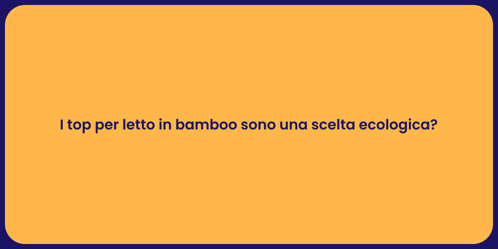 I top per letto in bamboo sono una scelta ecologica?