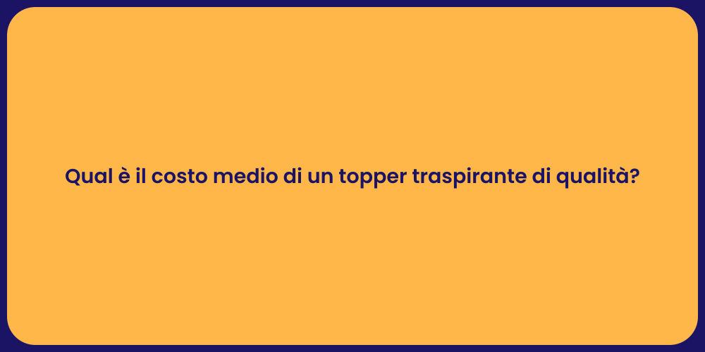 Qual è il costo medio di un topper traspirante di qualità?