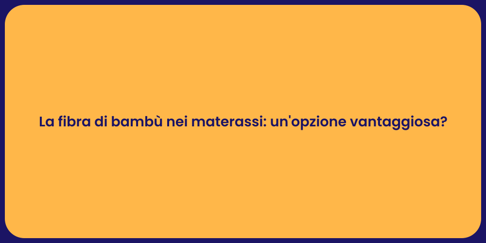 La fibra di bambù nei materassi: un'opzione vantaggiosa?