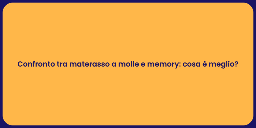 Confronto tra materasso a molle e memory: cosa è meglio?