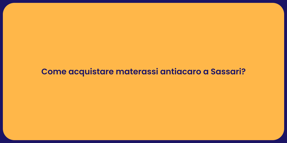 Come acquistare materassi antiacaro a Sassari?