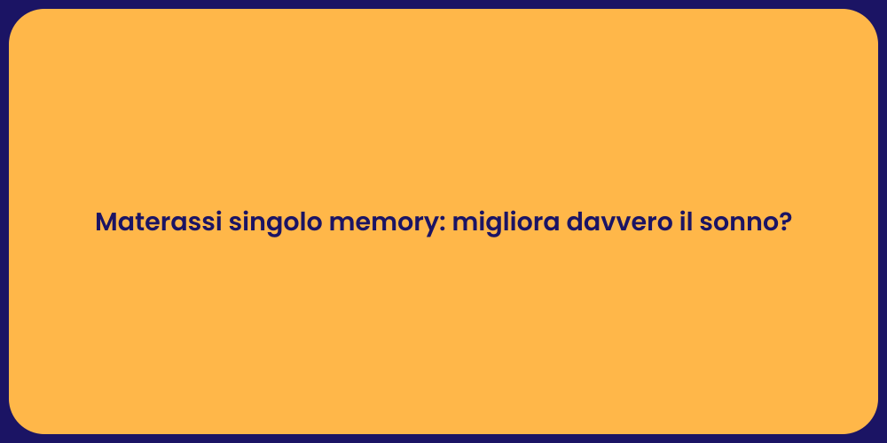 Materassi singolo memory: migliora davvero il sonno?