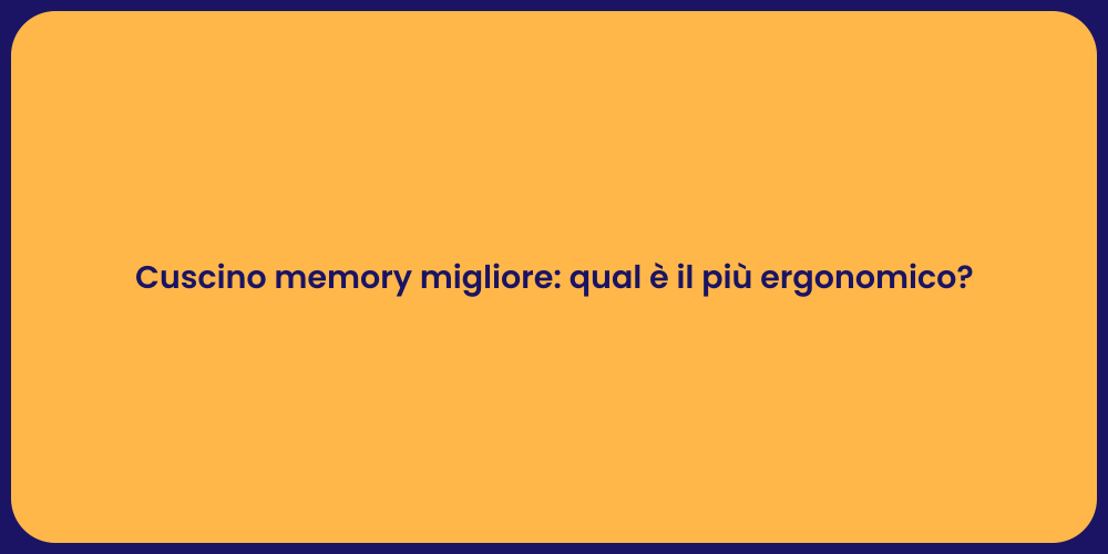 Cuscino memory migliore: qual è il più ergonomico?
