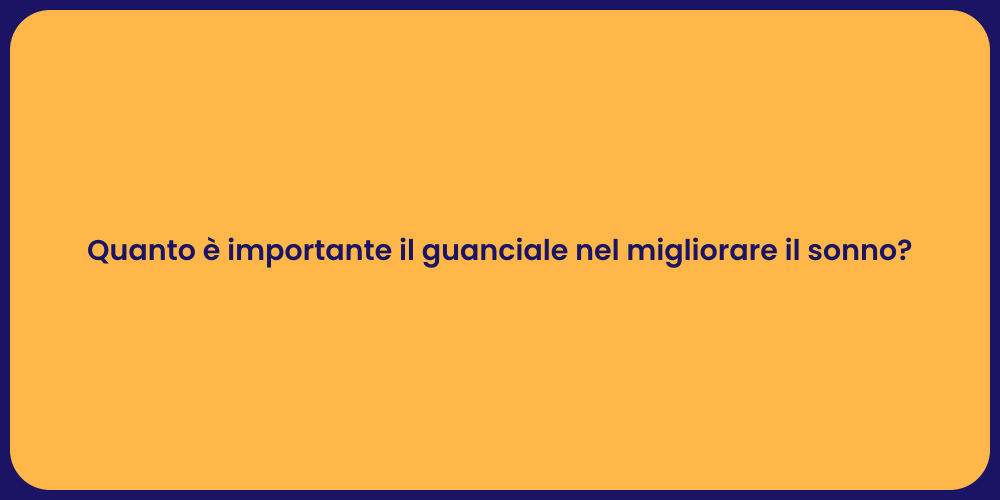 Quanto è importante il guanciale nel migliorare il sonno?