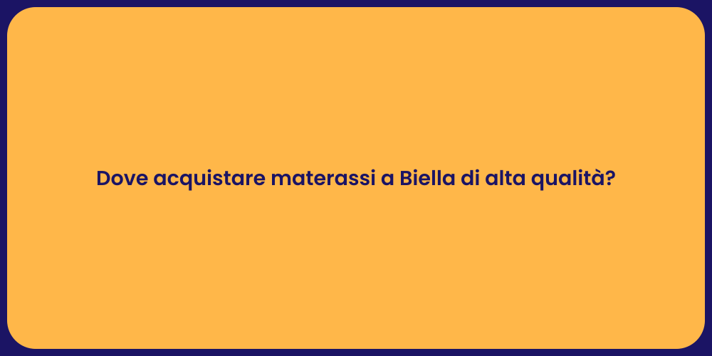 Dove acquistare materassi a Biella di alta qualità?