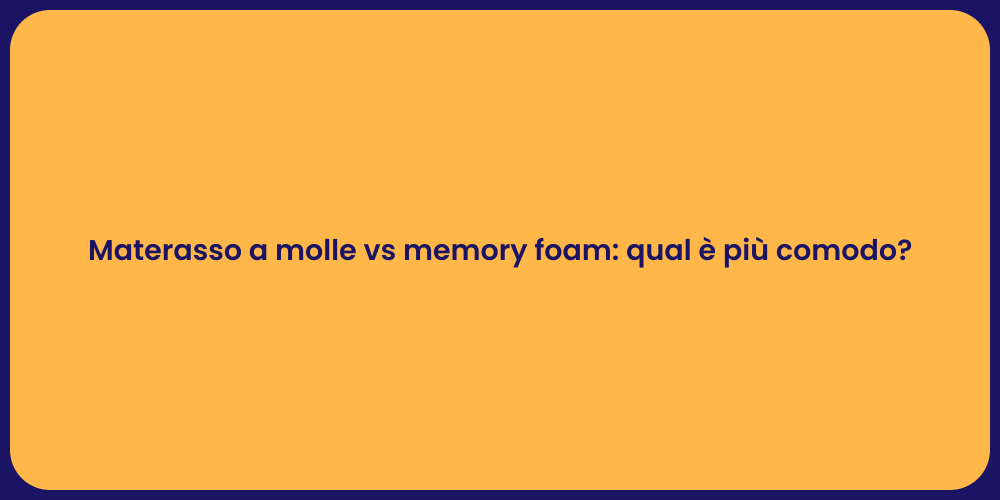Materasso a molle vs memory foam: qual è più comodo?