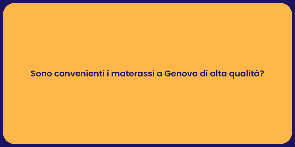 Sono convenienti i materassi a Genova di alta qualità?