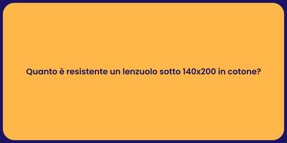 Quanto è resistente un lenzuolo sotto 140x200 in cotone?