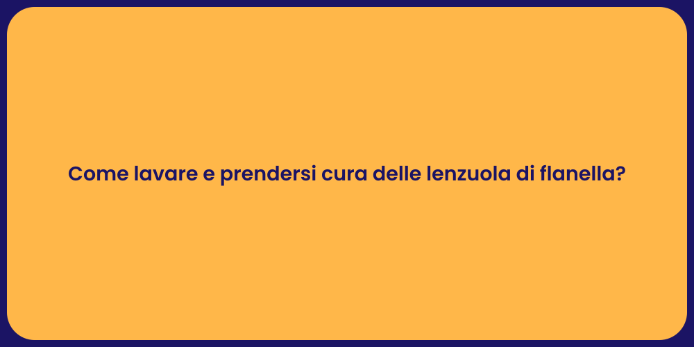 Come lavare e prendersi cura delle lenzuola di flanella?