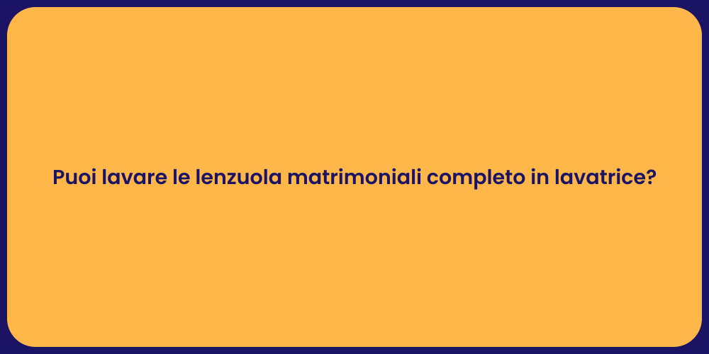 Puoi lavare le lenzuola matrimoniali completo in lavatrice?