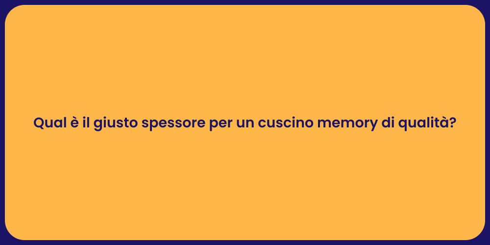 Qual è il giusto spessore per un cuscino memory di qualità?