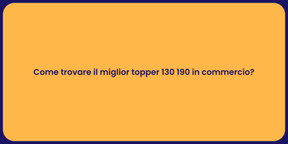 Come trovare il miglior topper 130 190 in commercio?