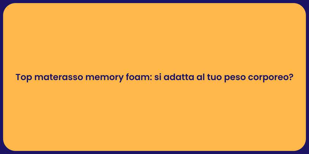 Top materasso memory foam: si adatta al tuo peso corporeo?
